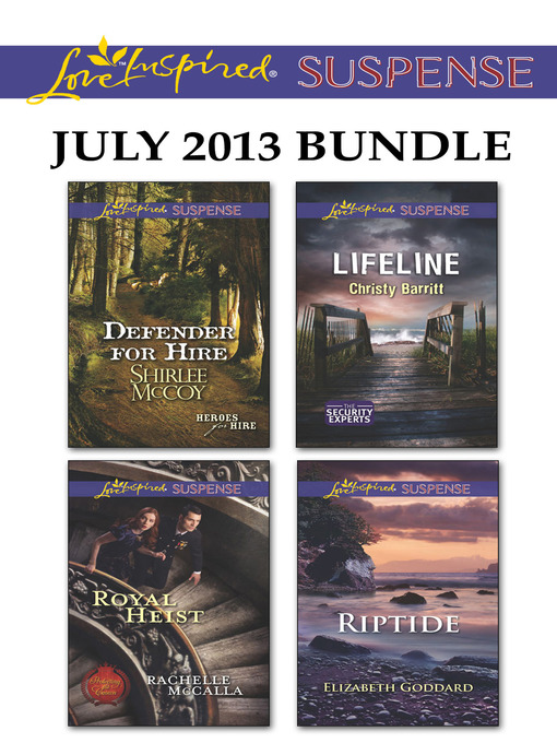 Title details for Love Inspired Suspense July 2013 Bundle: Defender for Hire\Royal Heist\Lifeline\Riptide by Shirlee McCoy - Available